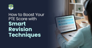 How to Boost Your PTE Score with Smart Revision Techniques