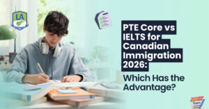 PTE Core vs IELTS for Canadian Immigration 2026: Which Has the Advantage?