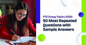 PTE Essay Topics 2026: 50 Most Repeated Questions with Sample Answers