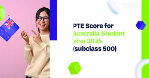 PTE Score for Australia Student Visa 2026 (subclass 500)