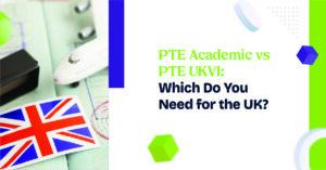PTE Academic vs PTE UKVI: Which for the UK?